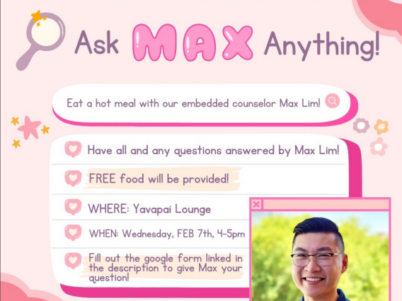 Pink flyer for the APIDA Scholars "Ask Max Anything" event where students have a Q&A dinner with APASA's Embedded Counselor Max Lim. Students were empowered to ask questions about mental health practices, resources and the professional field. 