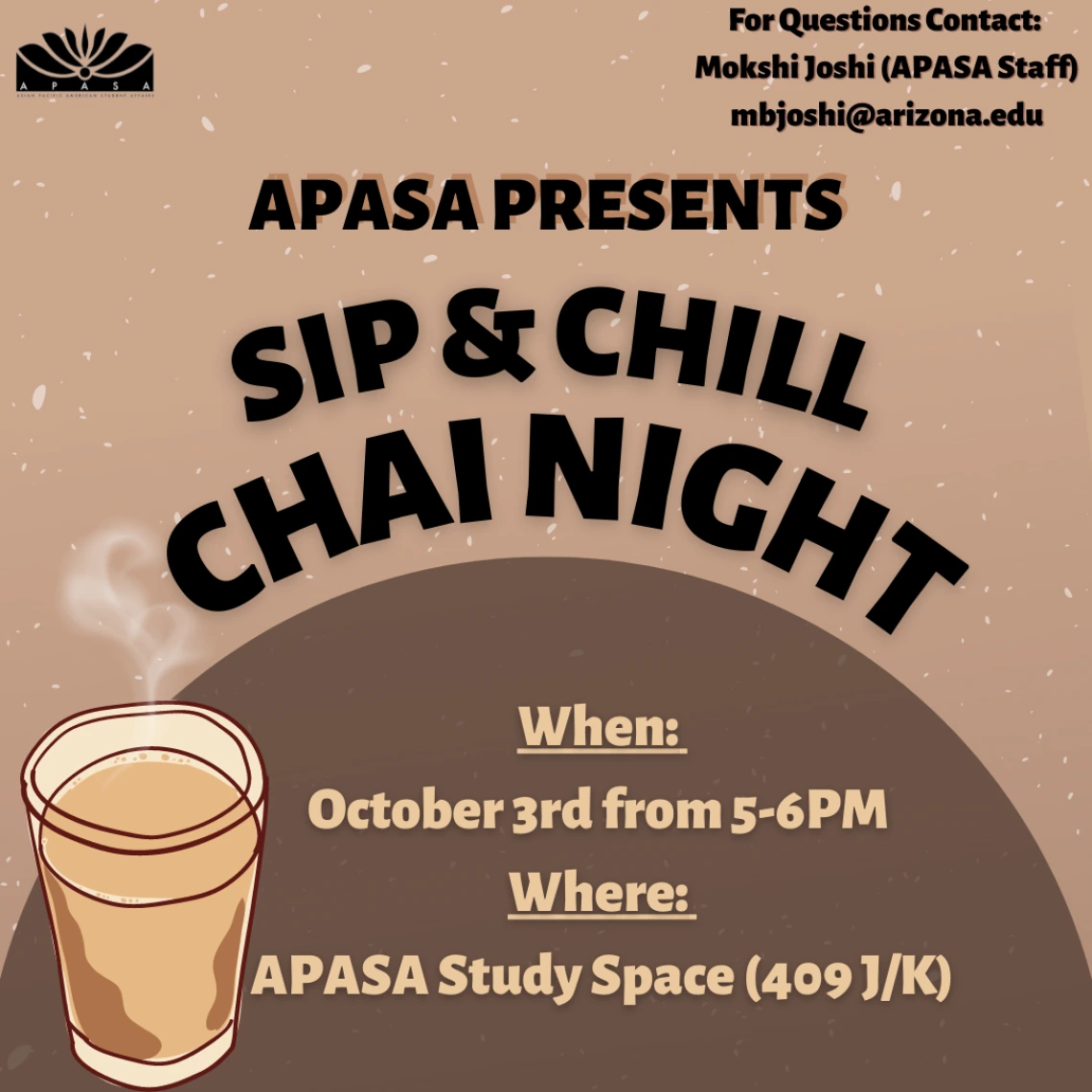 Brown background with cup of chai tea. Text reads Sip & Chill Chai Night on October 3rd from 5-6pm in the APASA Study Space 409JK
